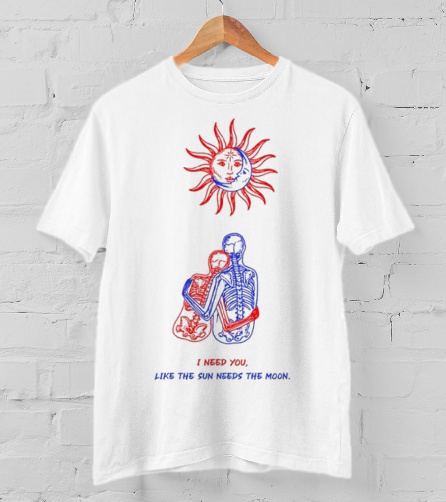 I Need You Like The Sun Needs The Moon Marcos Alvarado Skeleton Embrace Sun T-Shirt