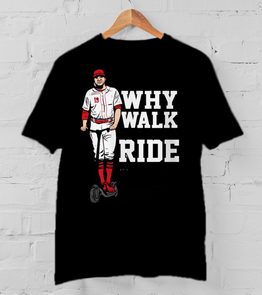Joey Votto Why Walk When You Can Ride Segway Baseball T-Shirt