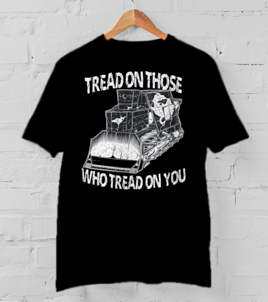 Killdozer Tread On Those Who Tread On You Bulldozer Sketch T-Shirt