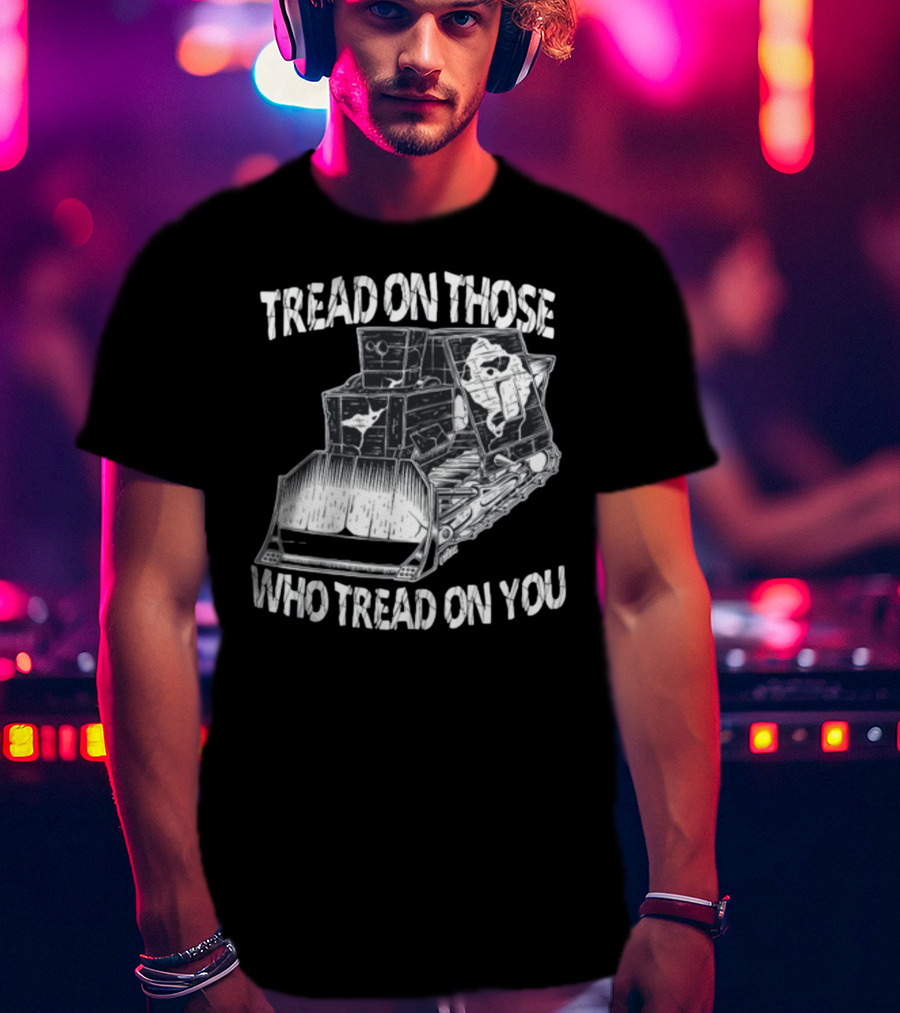 Killdozer Tread On Those Who Tread On You Bulldozer Sketch T-Shirt