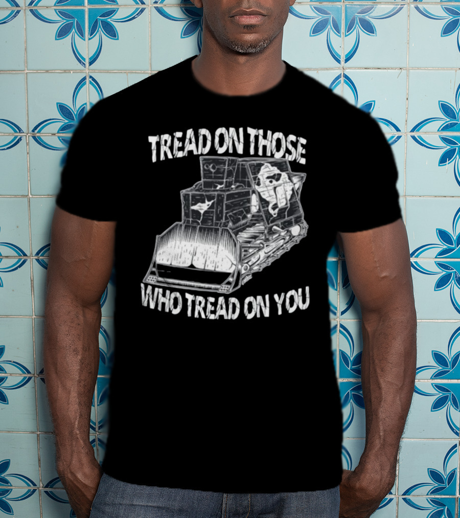 Killdozer Tread On Those Who Tread On You Bulldozer Sketch T-Shirt