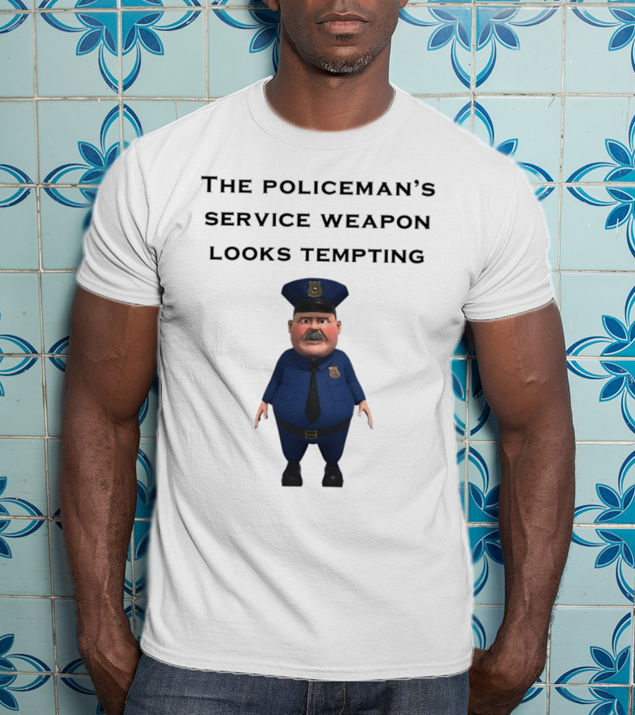 The Policeman's Service Weapon Looks Tempting Cartoon Officer Humor T-Shirt