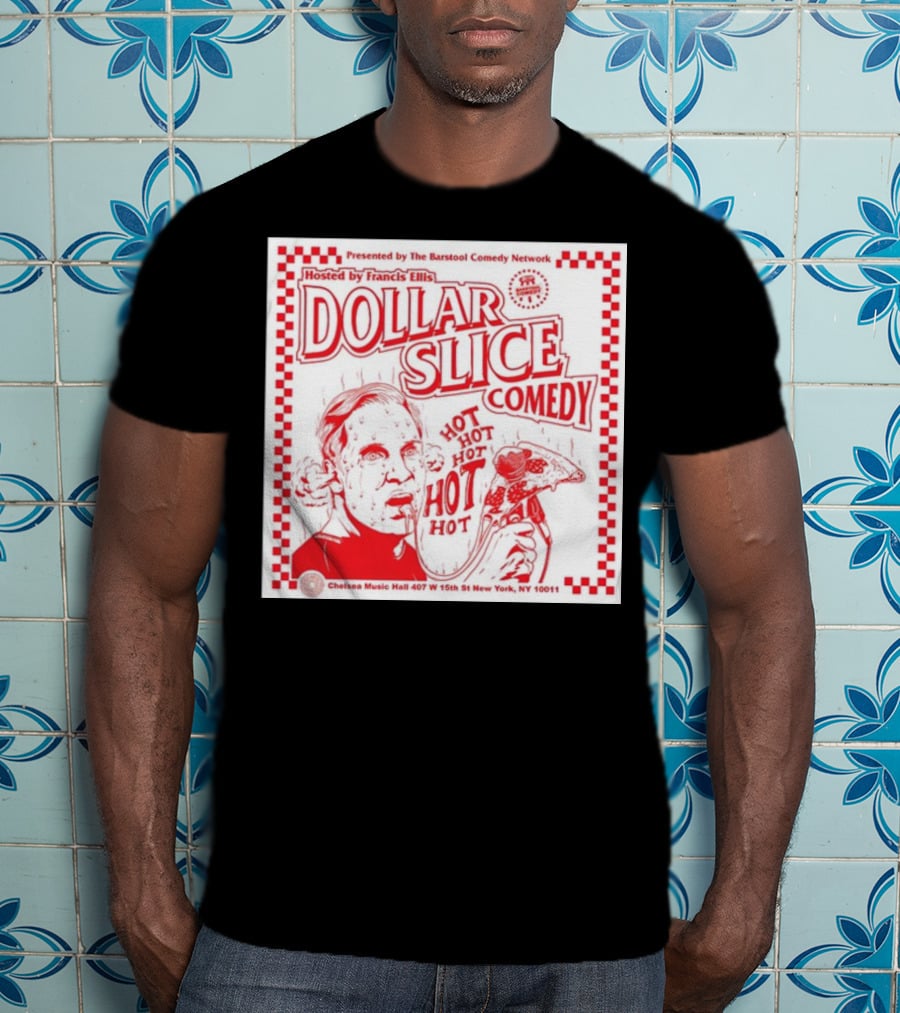 Dollar Slice Comedy Hosted By Francis Ellis At Chelsea Music Hall New York T-Shirt