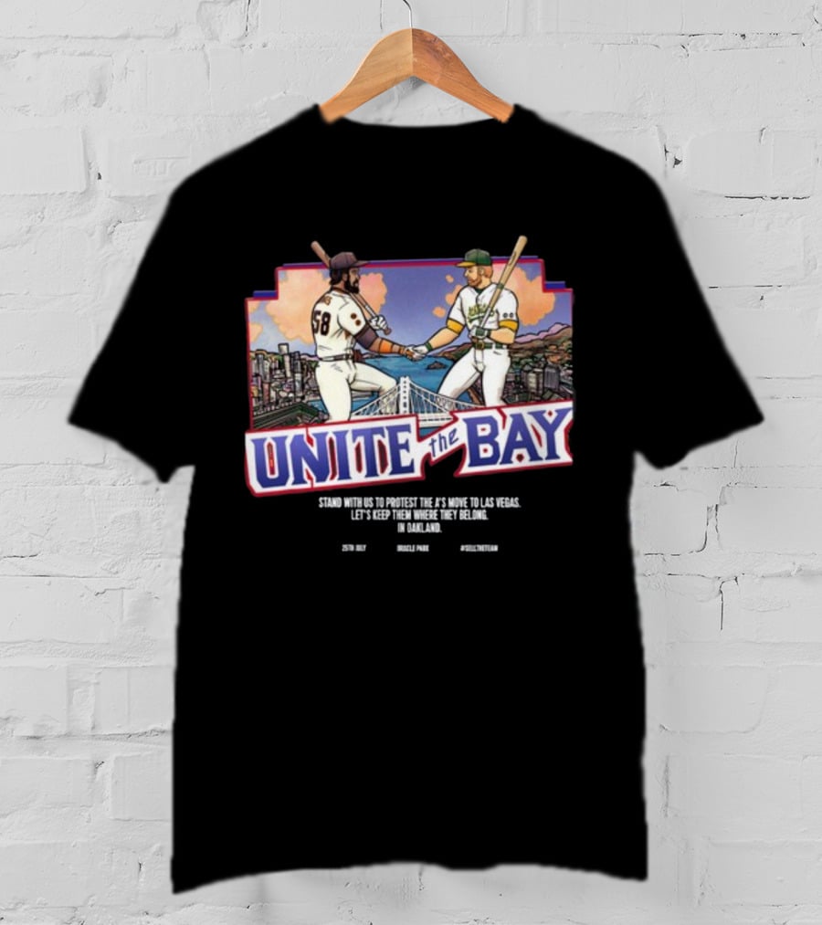 Unite The Bay Keep A's In Oakland Stand With Us Protest Move To Las Vegas T-Shirt