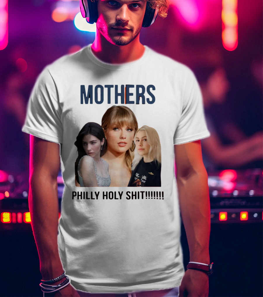 Mothers Philly Holy Shit Taylor Swift Gracie Abrams Phoebe Bridgers T-Shirt