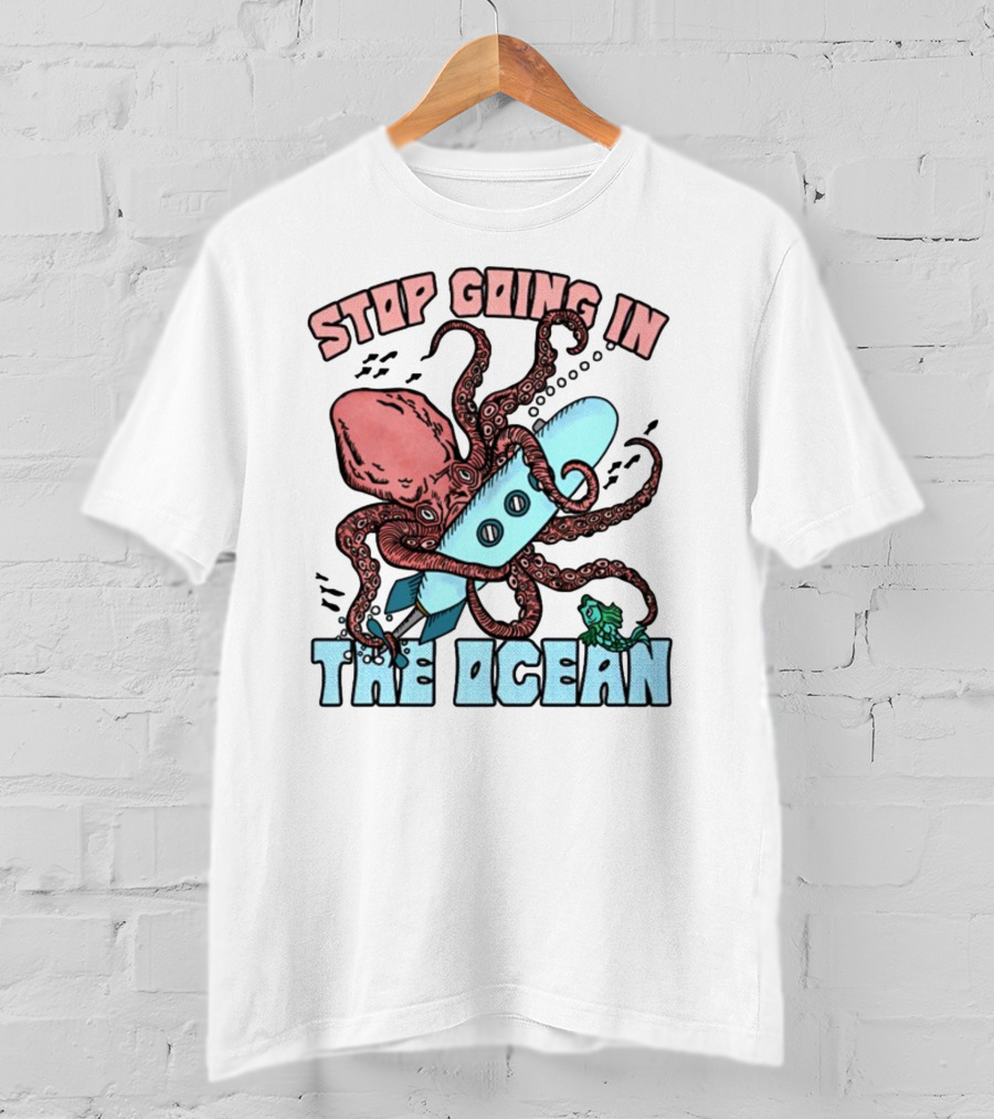 Stop Going In The Ocean Surfboard Octopus And Fish T-Shirt