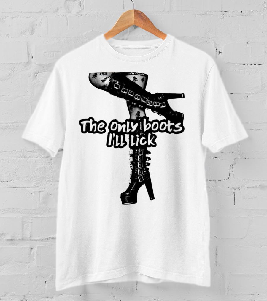 The Only Boots I'll Lick Gothic High Heels With Skull T-Shirt