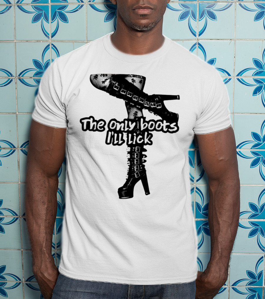 The Only Boots I'll Lick Gothic High Heels With Skull T-Shirt