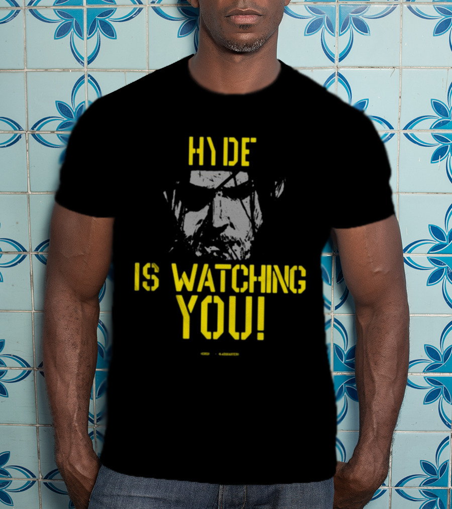 Hyde Is Watching You T-Shirt