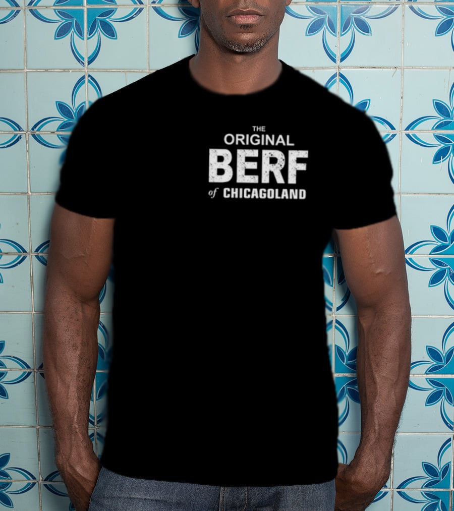 Richard Richie Jerimovich The Original Berf Of Chicagoland T-Shirt