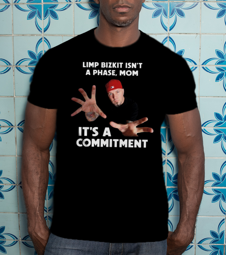 Limp Bizkit Isn't A Phase Mom It's A Commitment Red Hat Extended Hands T-Shirt