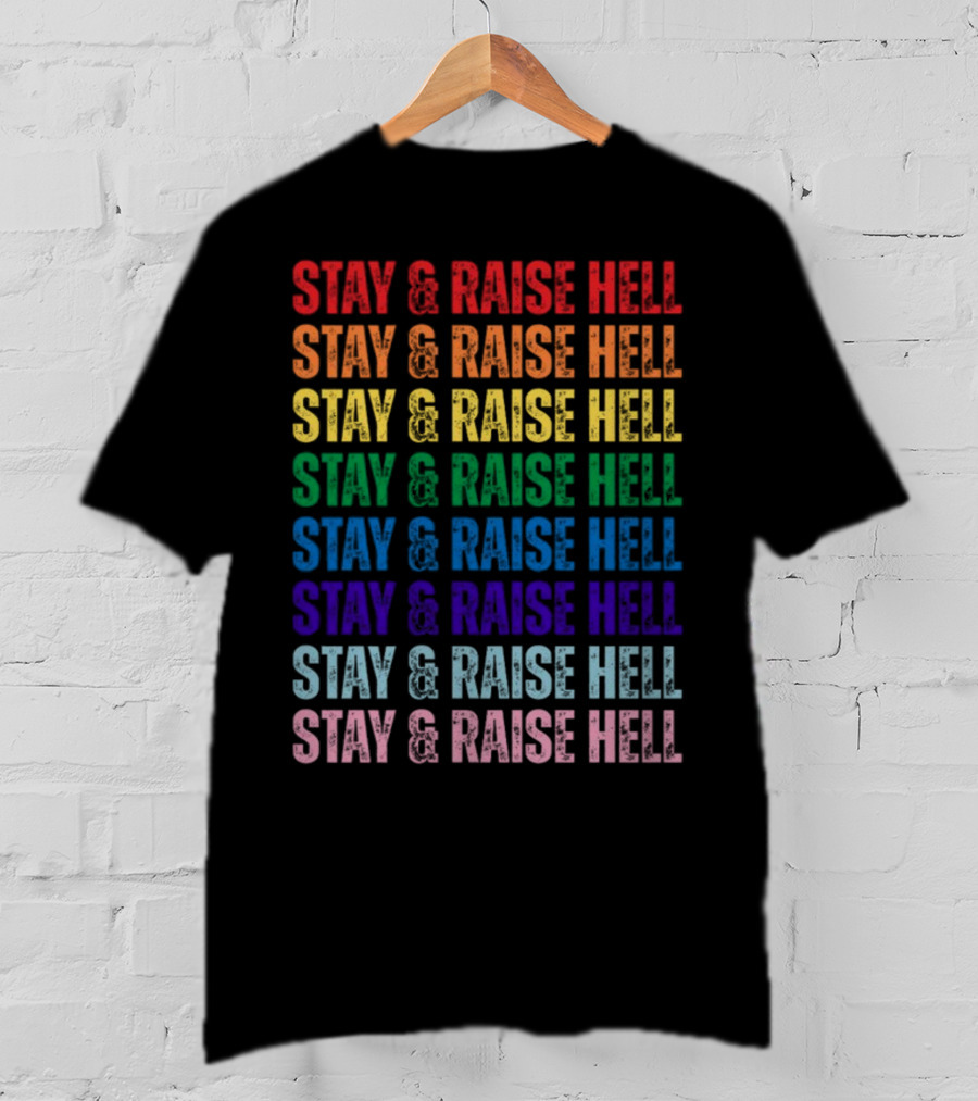Stay And Raise Hell Pride Colors T-Shirt