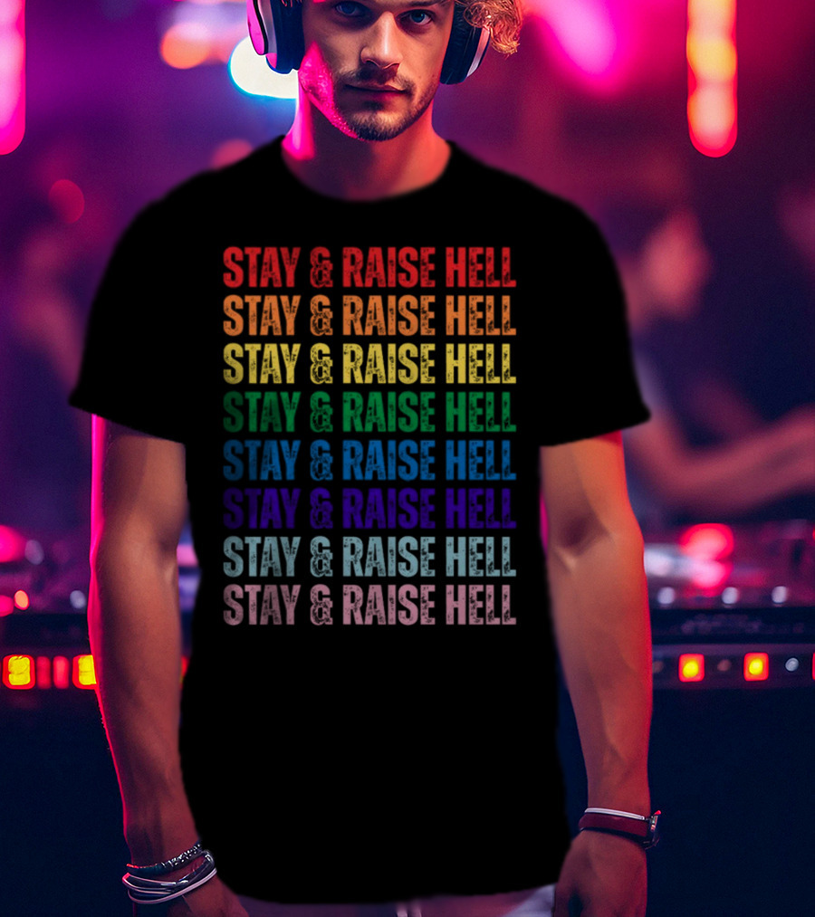 Stay And Raise Hell Pride Colors T-Shirt