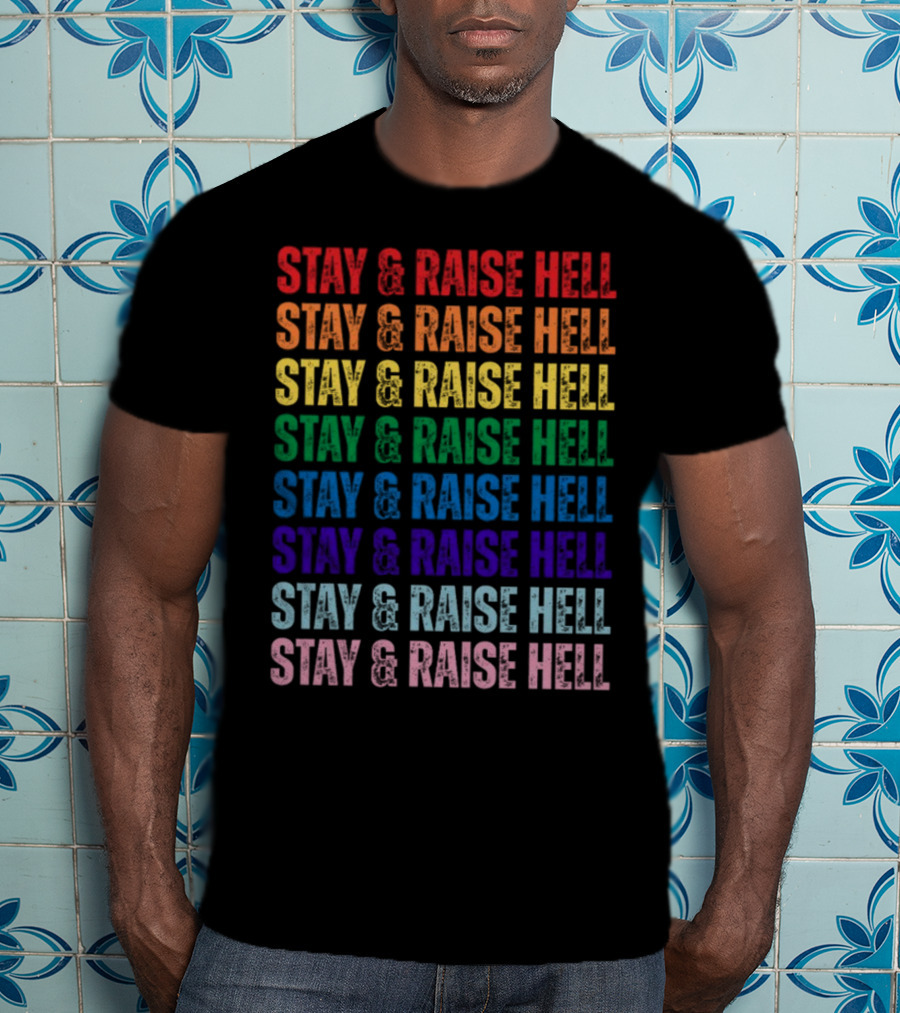 Stay And Raise Hell Pride Colors T-Shirt