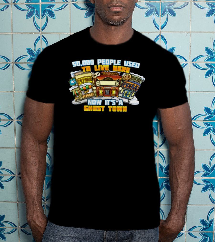 50,000 People Used To Live Here Now It's A Ghost Town Pet Shop Pizza T-Shirt