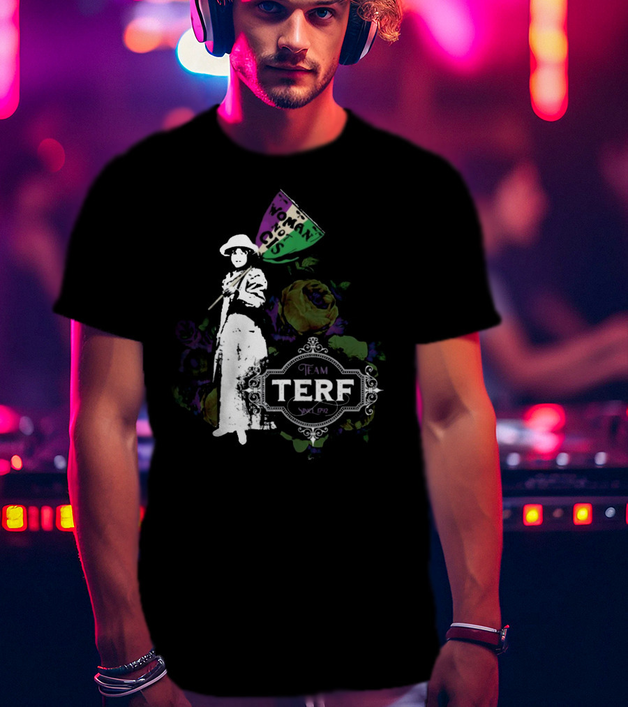 Woman Not Cis Team Terf Since 1792 Sign And Feminist T-Shirt