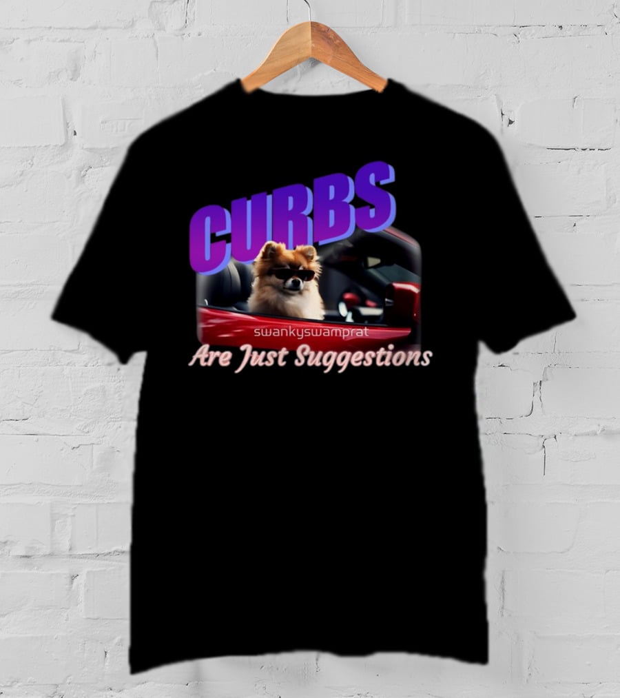 Curbs Are Just Suggestions SwankySwamprat Dog In Car T-Shirt