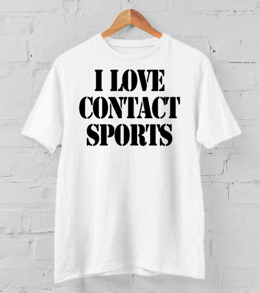I Love Contact Sports T-Shirt