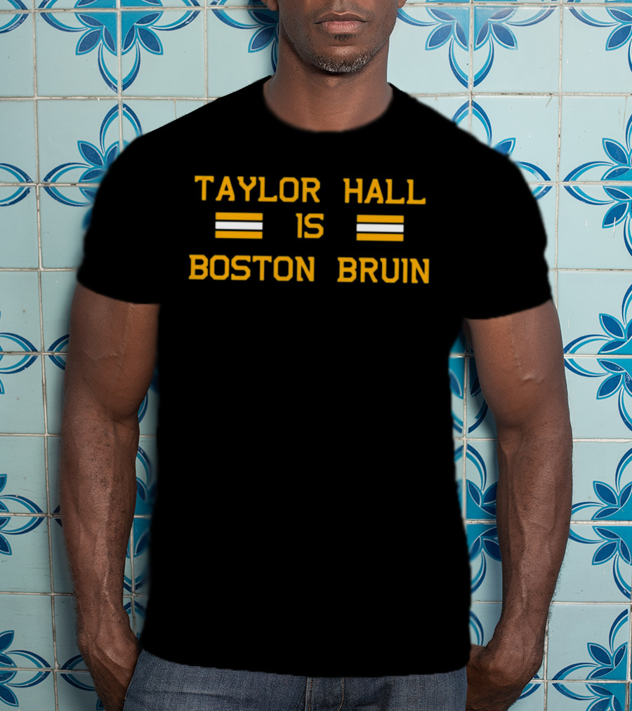 Taylor Hall Is Boston Bruin T-Shirt