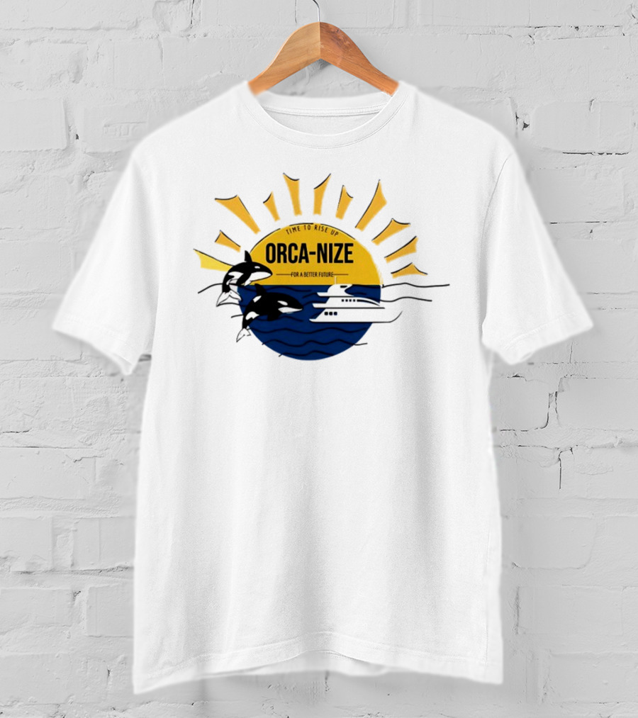 Time To Rise Up Orca Nize For A Better Future Sun And Orcas With Boat Scene T-Shirt
