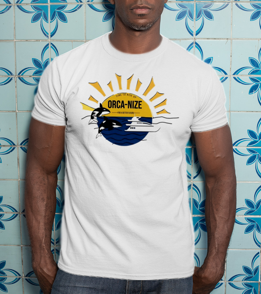 Time To Rise Up Orca Nize For A Better Future Sun And Orcas With Boat Scene T-Shirt