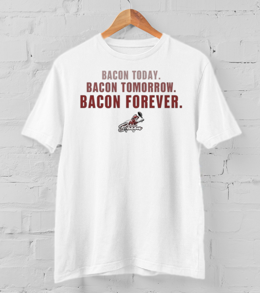 Bacon Today Bacon Tomorrow Bacon Forever Red Text T-Shirt