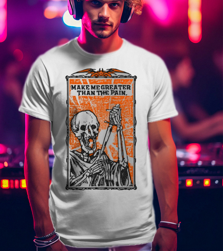 Make Me Greater Than The Pain Skeleton With Sword On Orange Background T-Shirt