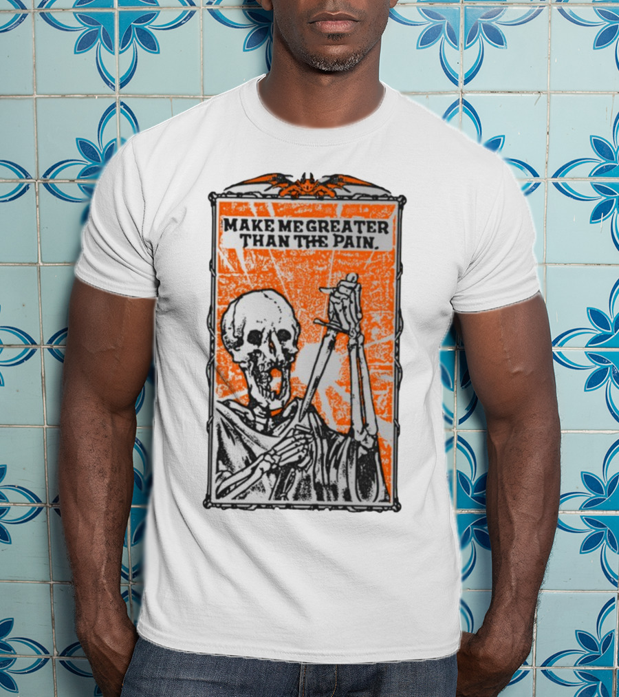 Make Me Greater Than The Pain Skeleton With Sword On Orange Background T-Shirt