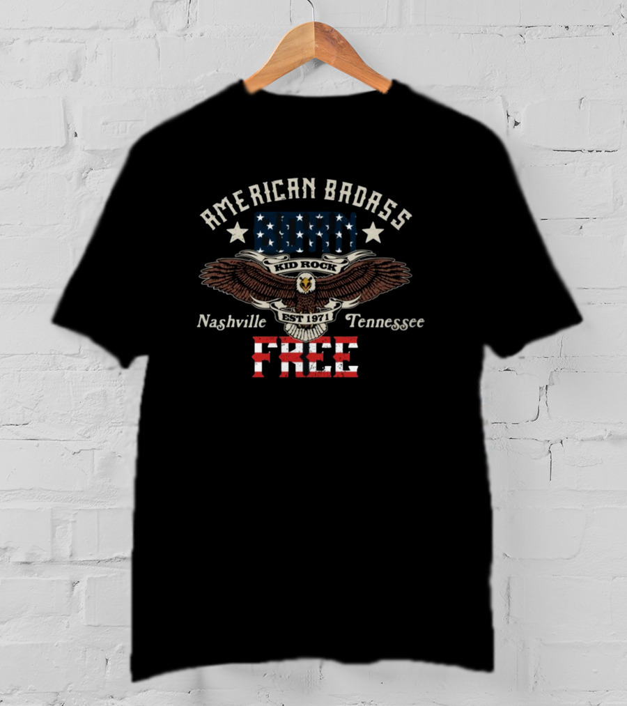 American Badass Kid Rock Nashville Tennessee Free Est 1971 T-Shirt
