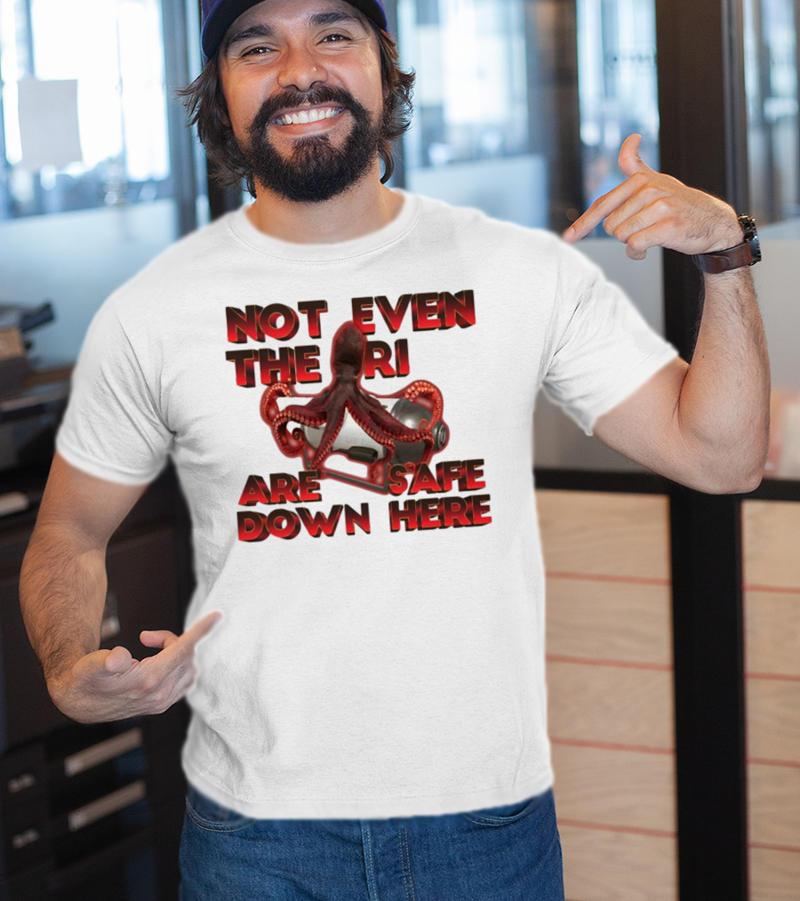 Gotfunny Not Even The Rich Are Safe Down Here Octopus Tank T-Shirt