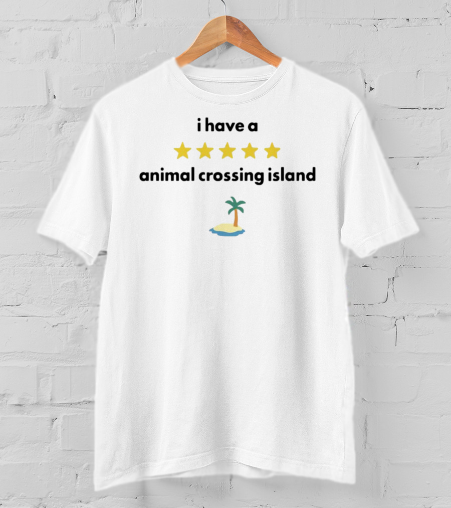 I Have A Five Star Animal Crossing Island T-Shirt