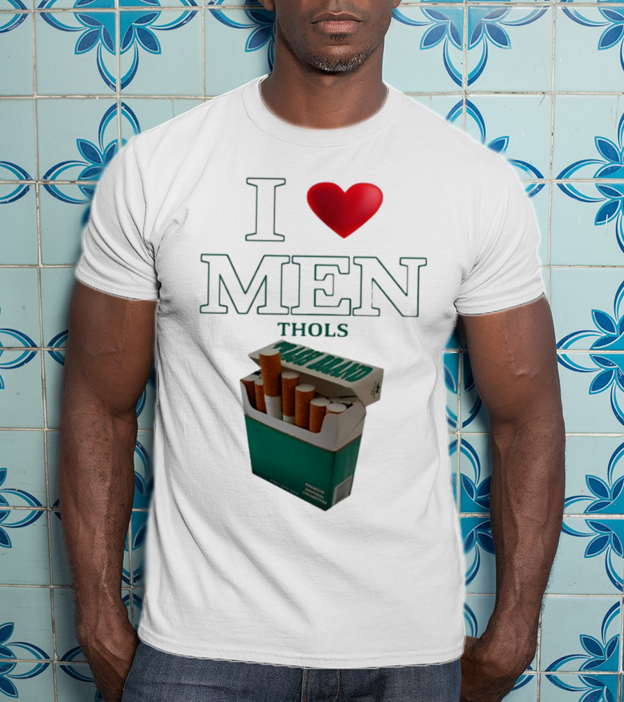 I Love Men Thols Menthol Cigarettes T-Shirt
