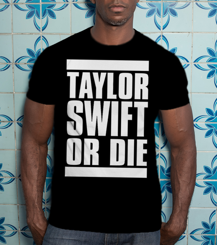 Taylor Swift OR Die T-Shirt