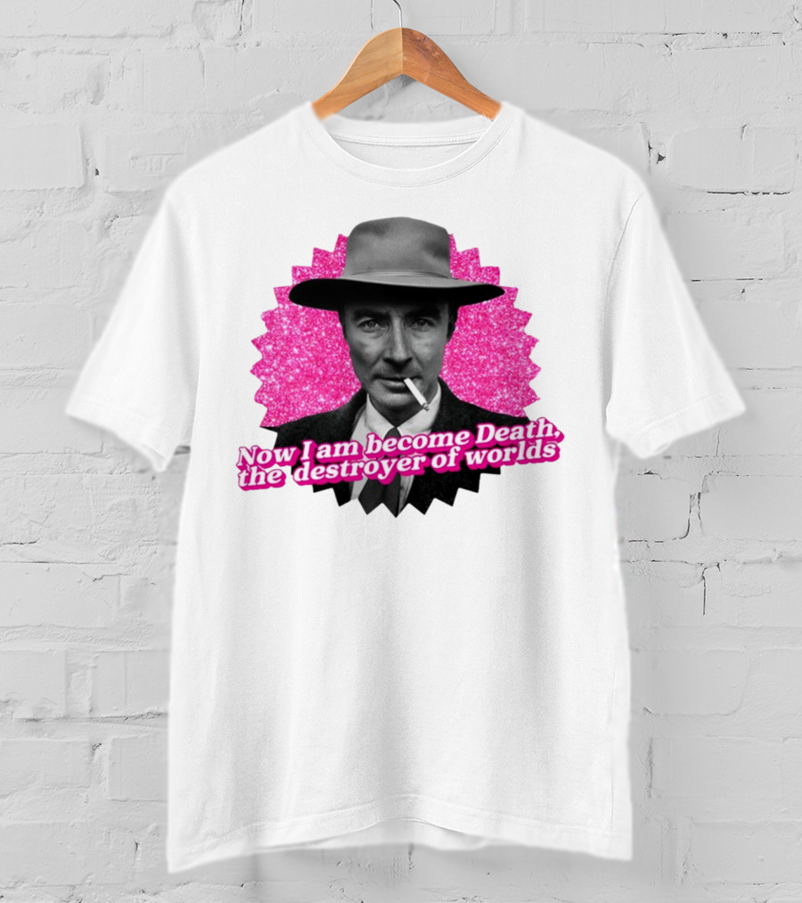 Gotfunny Now I Am Become Death The Destroyer Of Worlds Pink Background T-Shirt