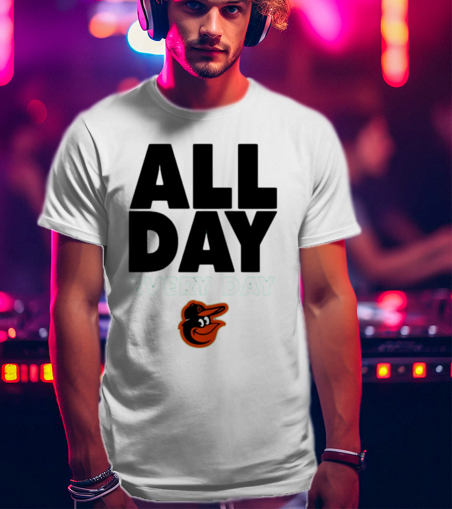 All Day Every Day Baltimore Orioles T-Shirt