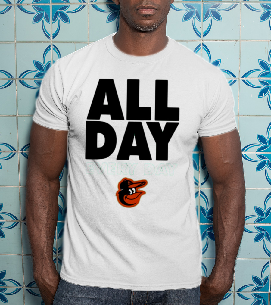 All Day Every Day Baltimore Orioles T-Shirt