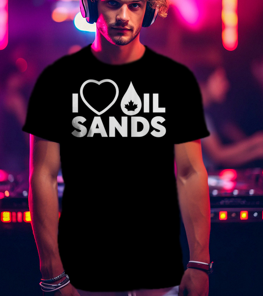 I Love Oil Sands Canada T-Shirt