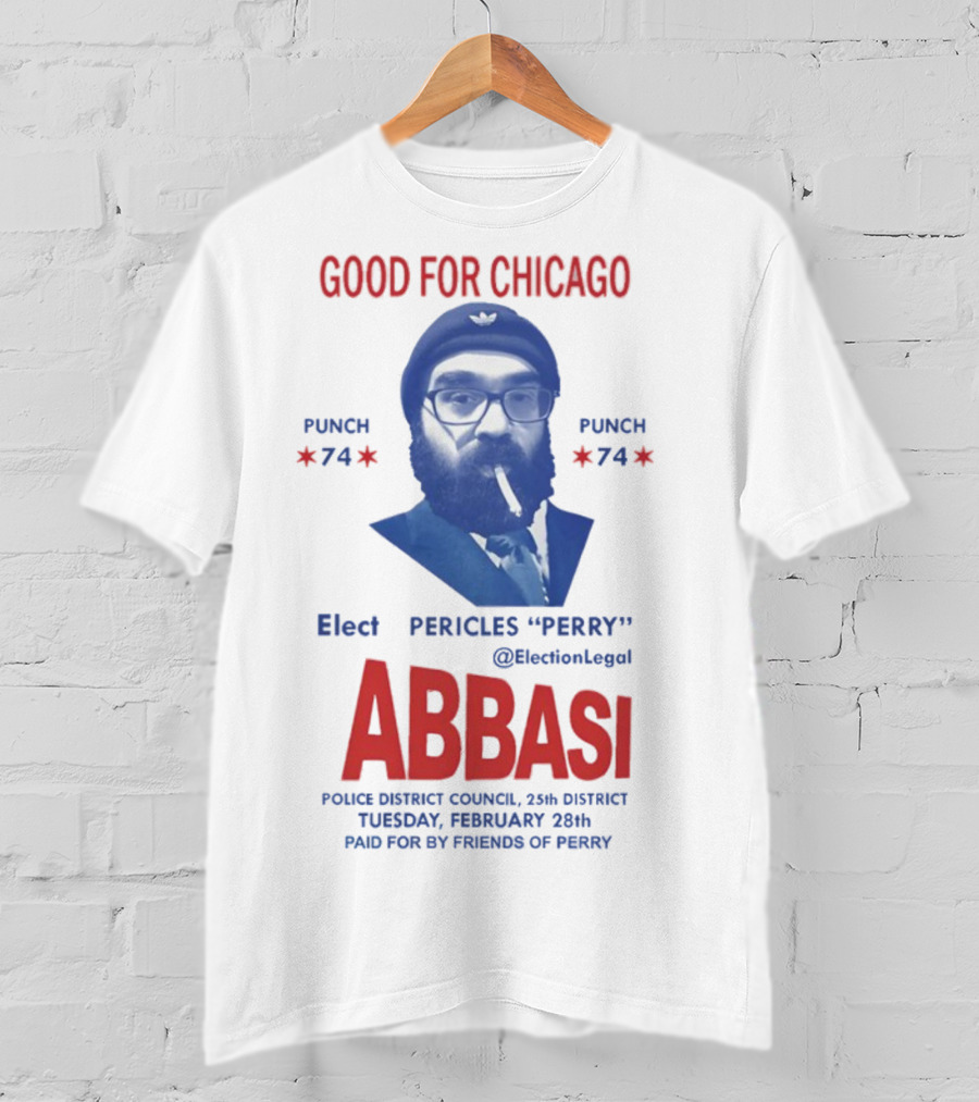 Good For Chicago Punch 74 Elect Pericles Perry Abbasi Police District Council 25th District T-Shirt
