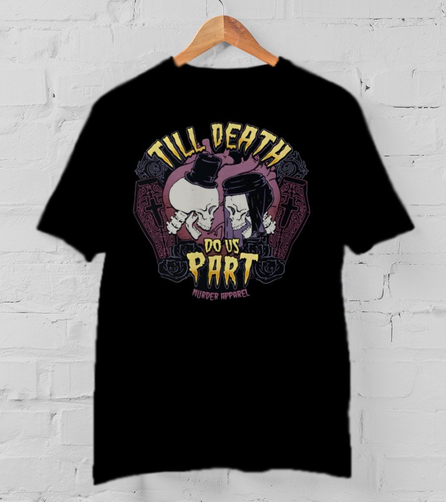Till Death Do Us Part Skulls Murder T-Shirt