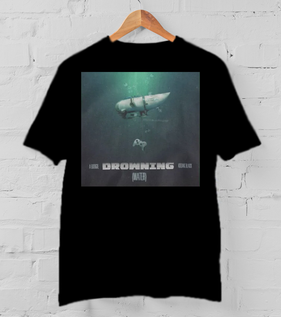 A Boogie Kodak Black Drowning Water Oceangate Submarine T-Shirt