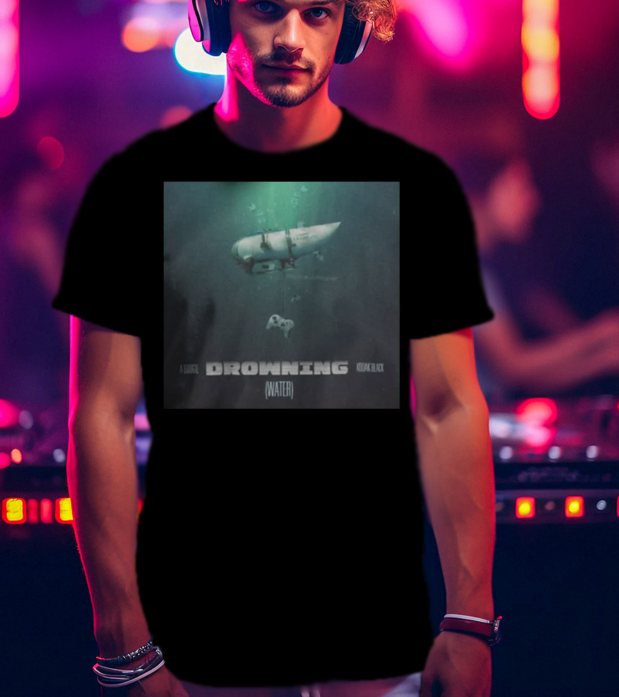 A Boogie Kodak Black Drowning Water Oceangate Submarine T-Shirt