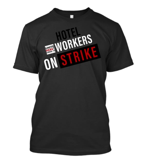 UNITE HERE Local 11 Hotel Workers On Strike T-Shirt