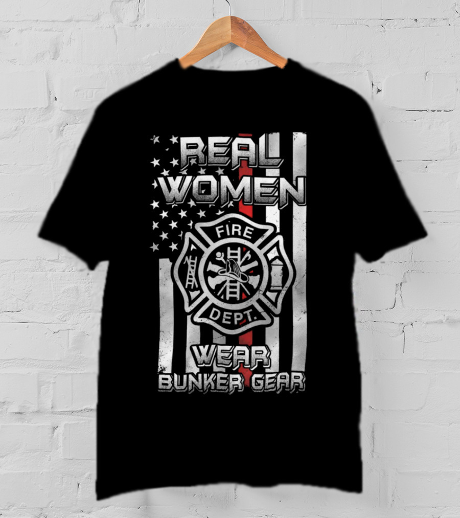 Real Women Wear Bunker Gear Fire Dept Flag T-Shirt