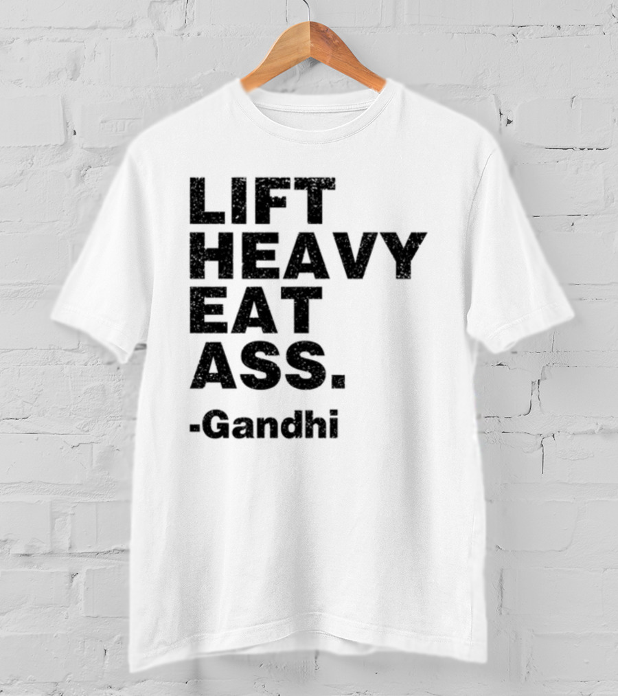 Lift Heavy Eat Ass Gandhi T-Shirt