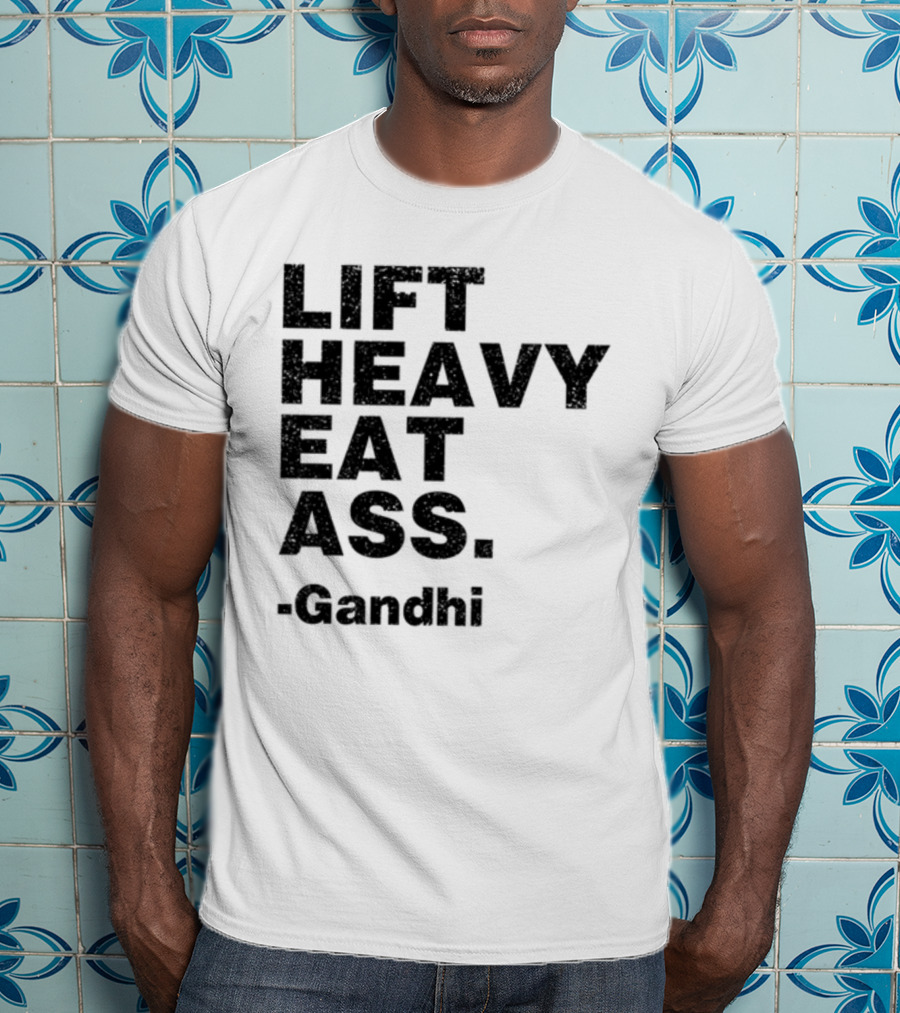 Lift Heavy Eat Ass Gandhi T-Shirt