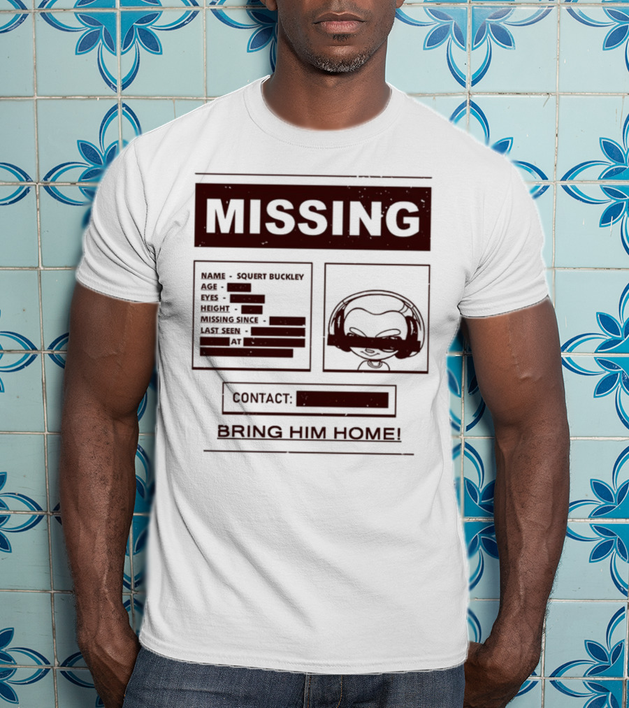 Missing Squert Buckley Bring Him Home T-Shirt