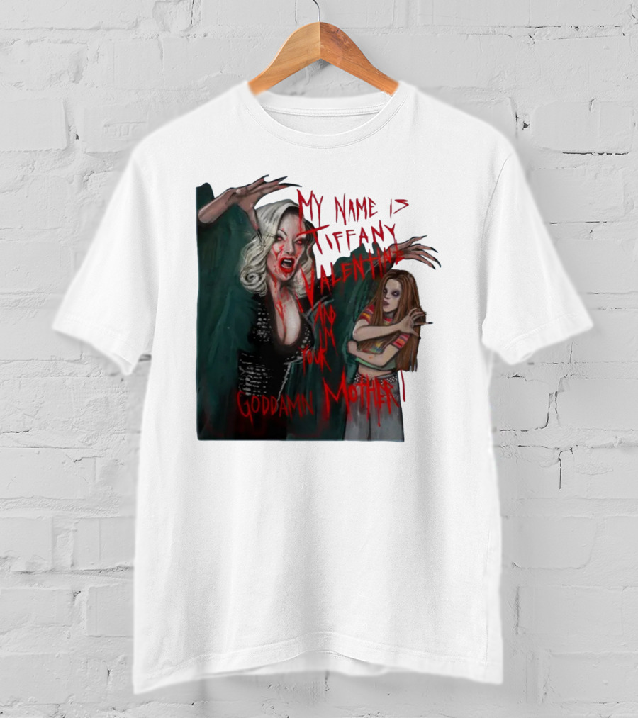 Jennifer Tilly As Tiffany Valentine My Name Is Tiffany Valentine And I'm Your Goddamn Mother T-Shirt