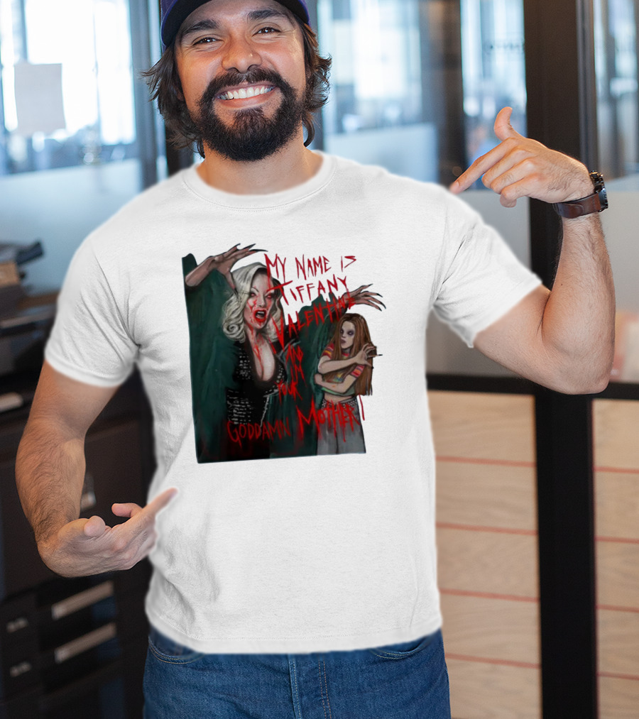 Jennifer Tilly As Tiffany Valentine My Name Is Tiffany Valentine And I'm Your Goddamn Mother T-Shirt