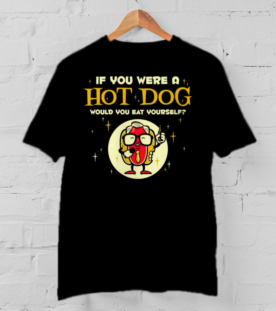 If You Were A Hotdog Would You Eat Yourself Funny Cartoon Hot Dog Character With Microphone And Drink T-Shirt