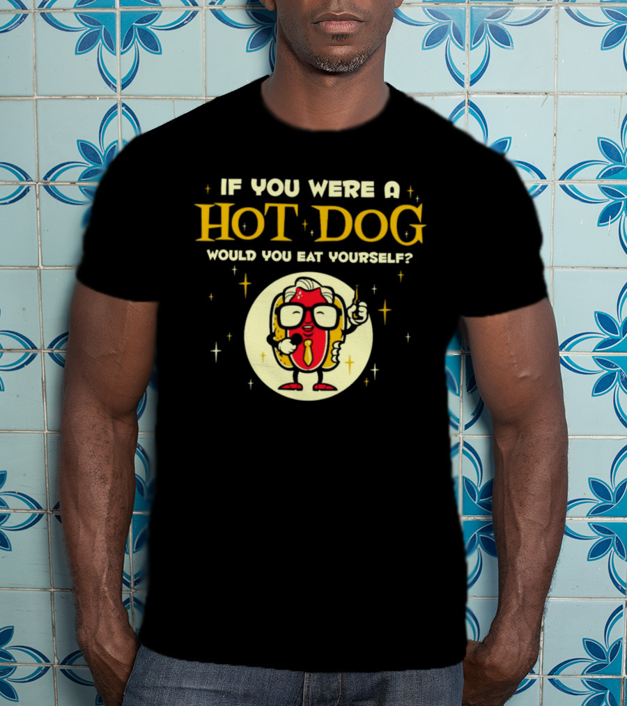 If You Were A Hotdog Would You Eat Yourself Funny Cartoon Hot Dog Character With Microphone And Drink T-Shirt